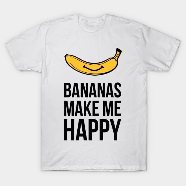 Bananas Make me Happy T-Shirt by Ramateeshop